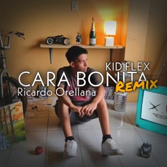 KID FLEX, Ricardo Orellana - Cara Bonita Remix 😍
