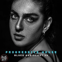 Blues Audiocast 55 ~ #ProgressiveHouse Mix