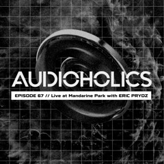 Mariano Mellino Pres. Audioholics Episode 67 Live At Mandarine Park W Eric Prydz  01