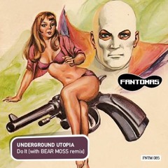 FNTM085 UNDERGROUND UTOPIA - Do It (BEAR MOSS Remix) (cut)