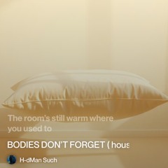bodies-don’t-forget-(-house-).