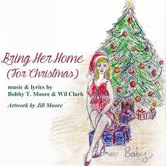 Bring her home for christmas (original) Ft Wil Clark