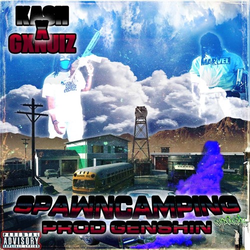 SPAWNCAMPING KASH X GXNUIZ (PROD.GENSHIN)