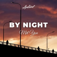 Met You - By Night