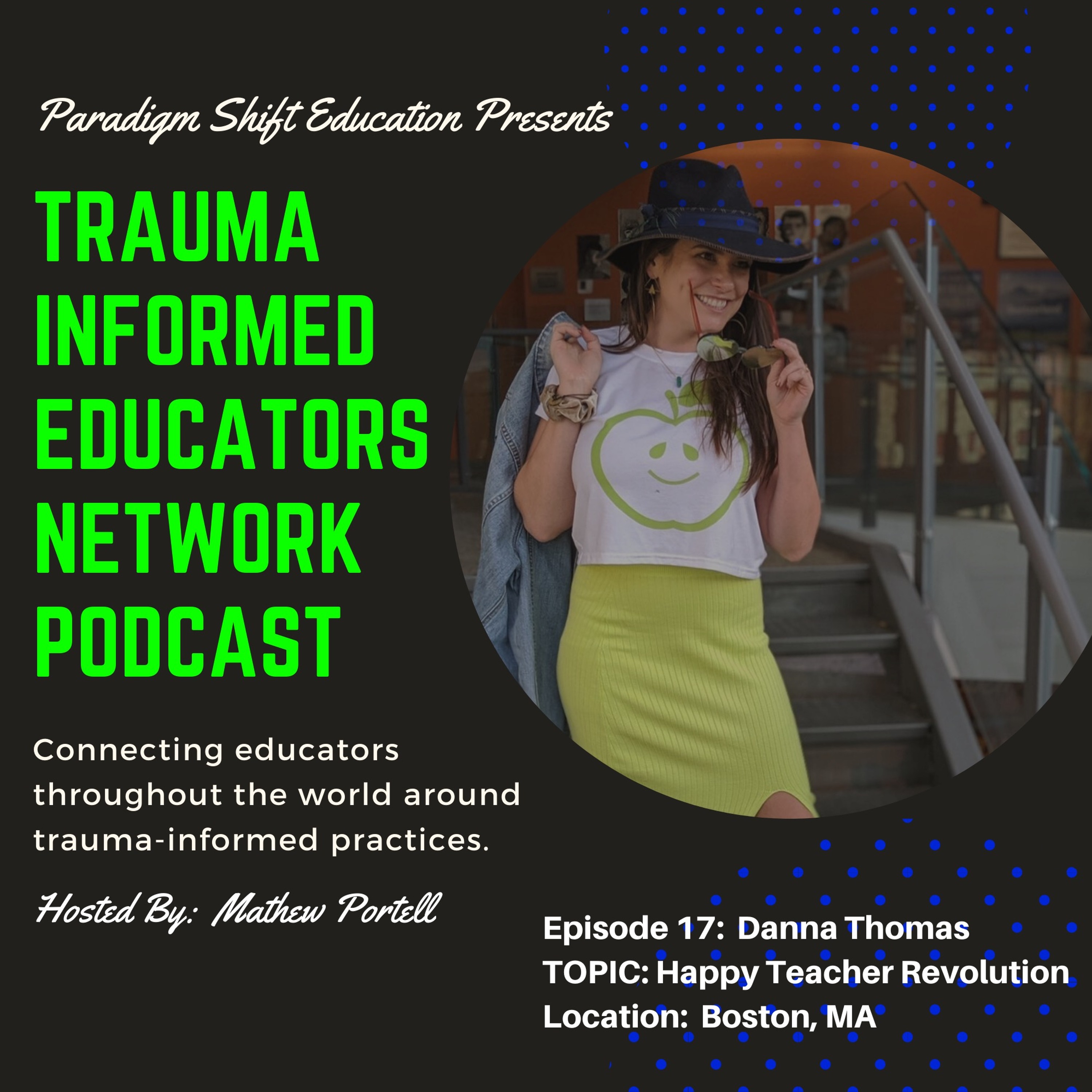 Episode #17:  Danna Thomas-Happy Teacher Revolution- Trauma Informed Educators Network Podcast