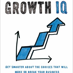 [PDF] READ] Free Growth IQ: Get Smarter About the Choices that Will Make or Brea
