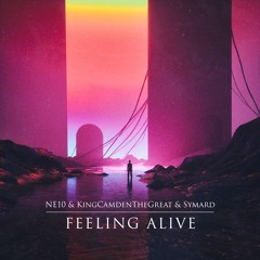 Ne10 & KingCamdenTheGreat & Symard - Feeling Alive - Single