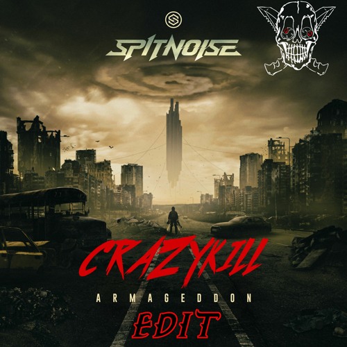 Spitnoise - Armageddon (Crazykill Edit) FREE DL