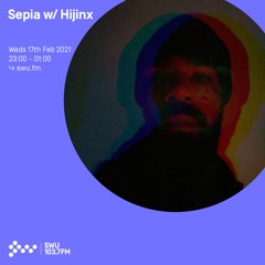 Sepia w/ Hijinx - 17th FEB 2021