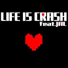 LIFE IS CRASH/feat.JAL(サブスク配信中)