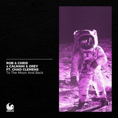 Rob & Chris X Calmani & Grey Ft. Chad Clemens - To The Moon And Back