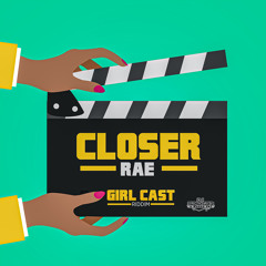 RAE x Dj Spider -Closer [Girl Cast Riddim]