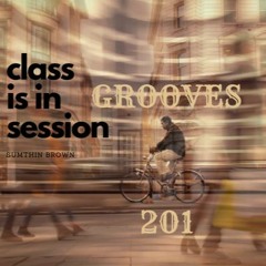Grooves 201 - Class Is In Session