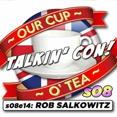 Talkin' Con: A Cup O' Tea with An Englishman In San Diego s08e14 Rob Salkowitz