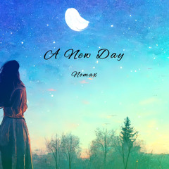 " A NEW DAY " Prod. and Composed by Nomax
