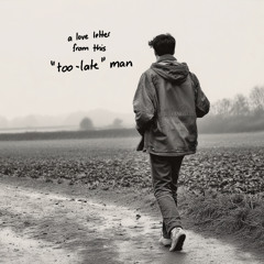 A love letter from this too-late man