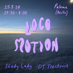 Locomotion #11 - Shady Lady b2b DJ Tracksuit (Paloma, Berlin)