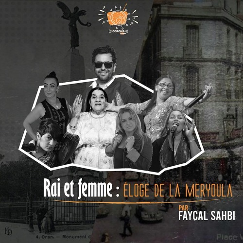 Stream Femme et Rai : éloge de la Meryoula (Chronique de Fayçal Sahbi) by  Radio Corona Internationale | Listen online for free on SoundCloud