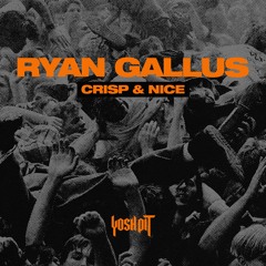 Ryan Gallus - Crisp & Nice