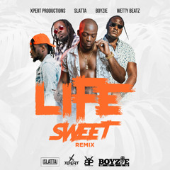 Life Sweet (Remix) [feat. Boyzie, Slatta & Wetty Beatz]