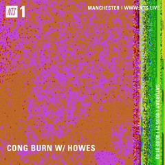 NTS Radio - Cong Burn w/ Howes - 9th May 2021