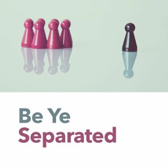 The Way - Be Ye Separated