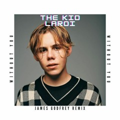 The Kid Laroi - Without You (James Godfrey Remix)Free Download