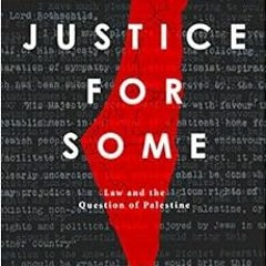 [Get] KINDLE PDF EBOOK EPUB Justice for Some: Law and the Question of Palestine by Noura Erakat 📒