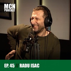 M.C.N. Podcast 45 | Radu Isac: ”Am trăit o lună cu 53 de lire"