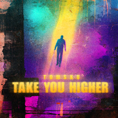 TOMSKU - TAKE YOU HIGHER