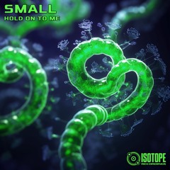 SMALL - Hold On To Me [Free Download]