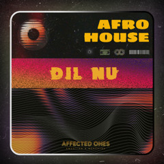Dil Nu - AP Dillion - Affected Ones - AFRO House Remix