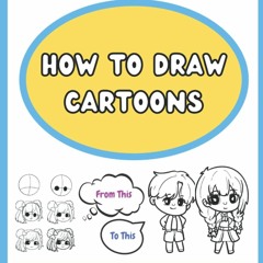 ❤ PDF/ READ ❤ How To Draw Cartoons: How To Create Cartoons for Beginne
