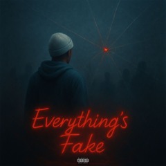 Everything's Fake