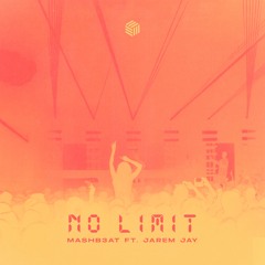 MASHB3AT - No Limit (ft. Jarem Jay)
