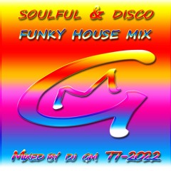 Soulful & Disco Funky House Mix 77-22  DJ GM
