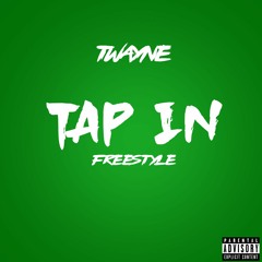 T-wayne - Tap in Freestyle