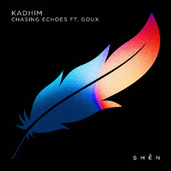Kadhim - Chasing Echoes ft. GOUX [Radio Mix]