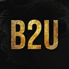 B2U [FREE DOWNLOAD]