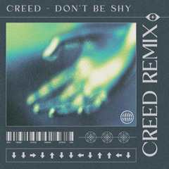 CREED - Don't Be Shy (Remix)
