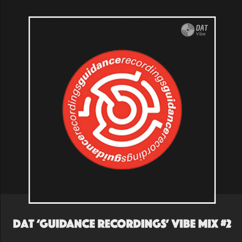 Stream Dat 'Guidance recordings' Vibe Mix #2 [Vinyl Only] by Dat Vibe ...