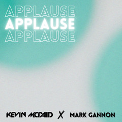 Kevin McDaid X Mark Gannon - Applause