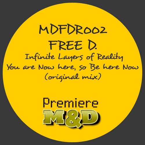 MDFDR002 - Infinite Layers Of Reality - You Are Now Here, So Be Here Now (FREE DOWNLOAD)