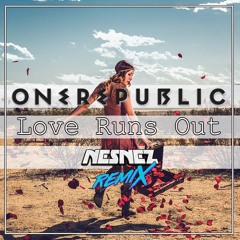 One Republic - Love Runs Out (NESNEZ REMIX)