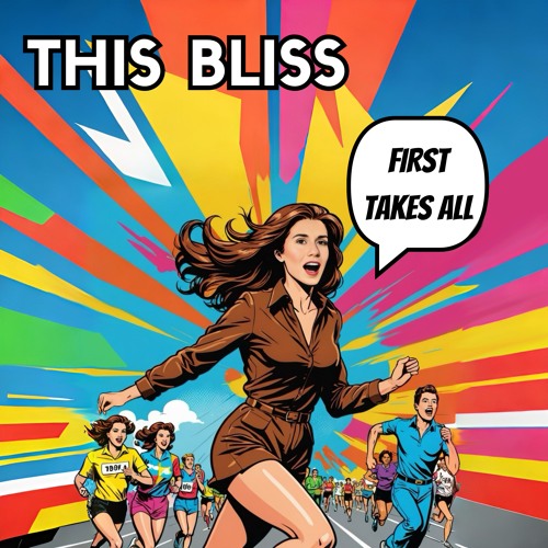 This Bliss - First Takes All