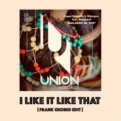I like it like that ( Frank Osorio edit ) - Peppe Citarella, Mijangos, Manybeat