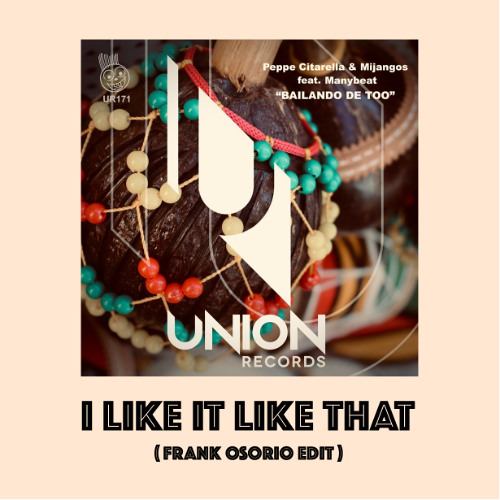 I like it like that ( Frank Osorio edit ) - Peppe Citarella, Mijangos, Manybeat