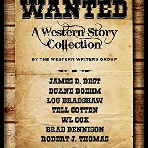 Get KINDLE 💖 Wanted: A Western Story Collection by  Robert J. Thomas,Lou Bradshaw,Te
