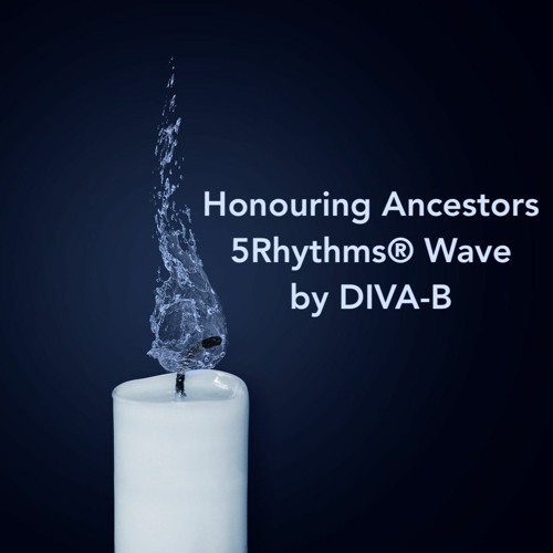 Honouring Ancestors 5Rhythms@ Wave