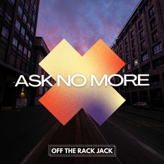 Ask No More (Extended Mix) FREE DOWNLOAD